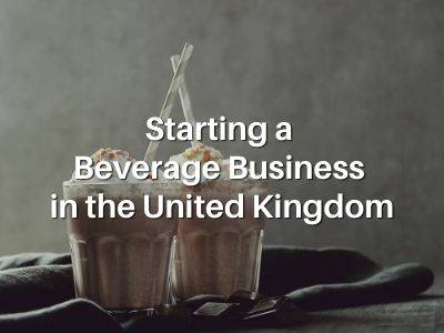 Starting a Beverage Business in the United Kingdom