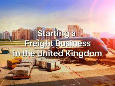 Starting a Freight Business in the United Kingdom