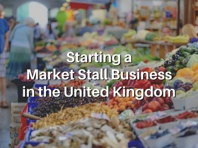 Starting a Market Stall Business in the United Kingdom