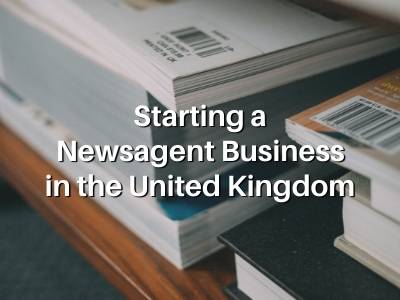 Starting a Newsagent Business in the United Kingdom