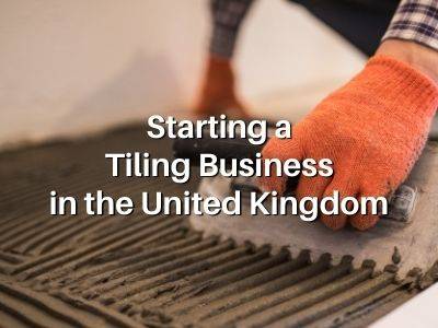 Starting a Tiling Business in the United Kingdom