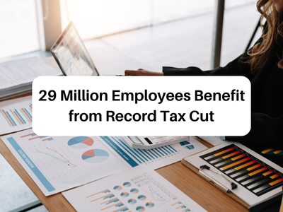 29 Million Employees Benefit from Record Tax Cut