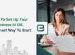 How To Set Up Your Business In UK The Smart Way To Start