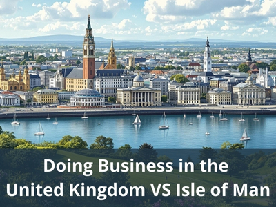Doing Business in the United Kingdom VS Isle of Man