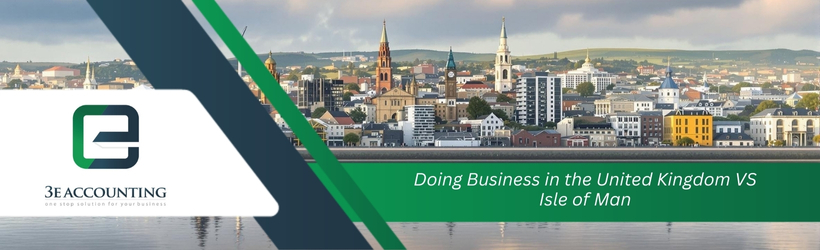 Doing Business in the United Kingdom VS Isle of Man