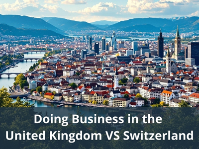 Doing Business in the United Kingdom VS Switzerland