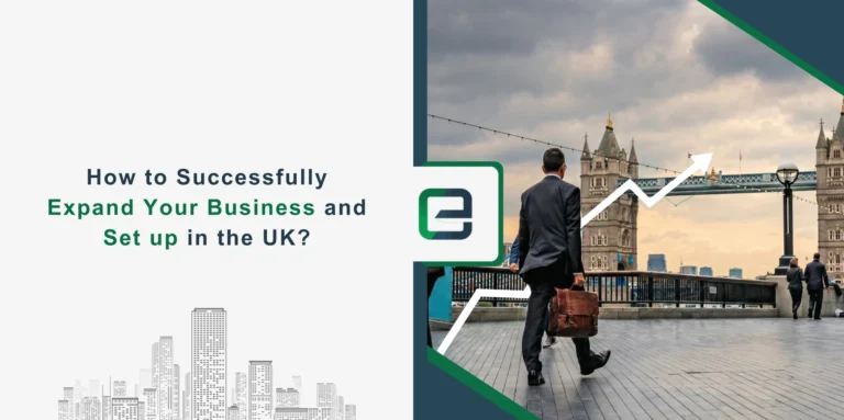 How to Successfully Expand Your Business and Set up in the UK?