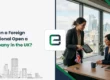 Can a Foreign National Open a Company in the UK?