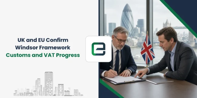 UK and EU Confirm Windsor Framework Customs and VAT Progress